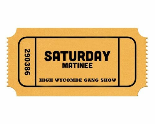 High Wycombe Gang Show - Saturday Afternoon - Ticket