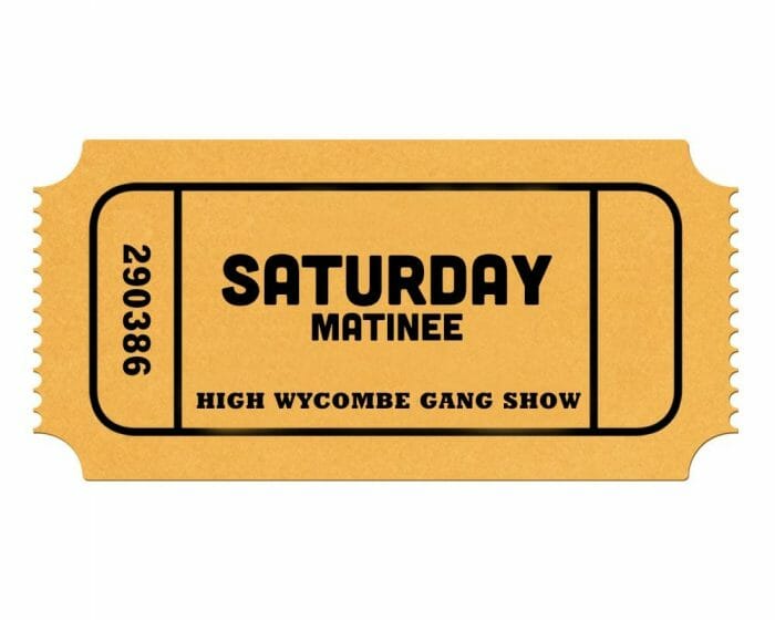 High Wycombe Gang Show - Saturday Afternoon - Ticket